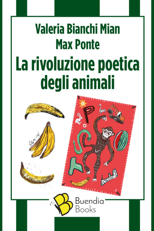 La rivoluzione poetica degli animali Valeria Bianchi Mian & Max Ponte